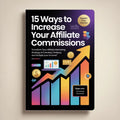 15 Ways to Increase Your Affiliate Commissions SILO